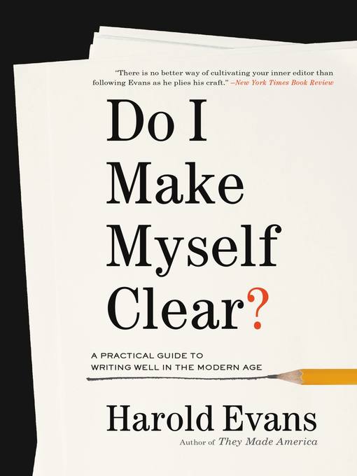 Title details for Do I Make Myself Clear? by Harold Evans - Available